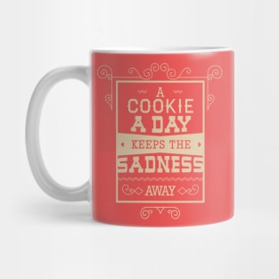 A Cookie A Day Keeps The Sadness A Way - Typography Mug